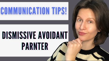 3 Tips For Communicating With A Dismissive Avoidant Partner