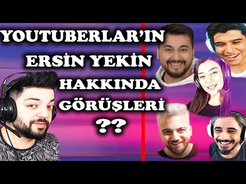 YOUTUBERLAR ERSİN YEKİN HAKKINDA NE DÜŞÜNÜYOR ? / YOUTUBERLAR'IN GÖZÜNDEN ERSİN YEKİN !