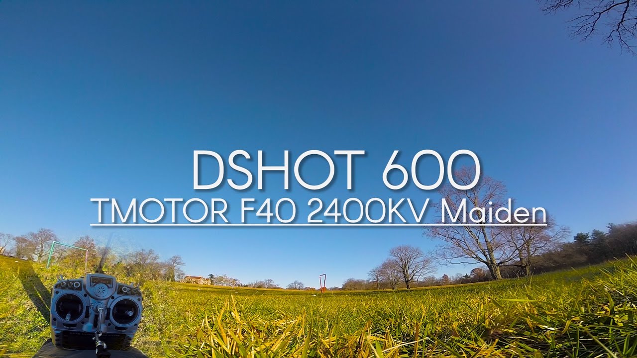 Dshot 600 & new motor maiden YouTube