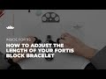Explained: How to adjust the length of the Fortis Block Bracelet