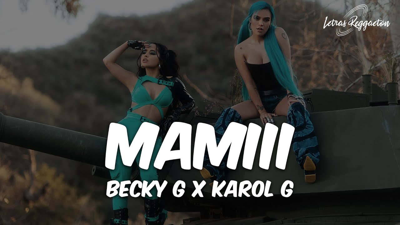 MAMIII - BECKY G X KAROL G [ Letra / Lyric ] - YouTube