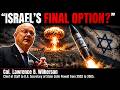 COL. Lawrence Wilkerson: “ISRAEL MAY USE NUCLEAR WEAPONS”