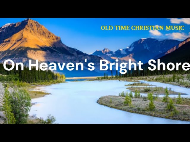 On Heaven's Bright Shore (with LYRICS) Chords - Chordify