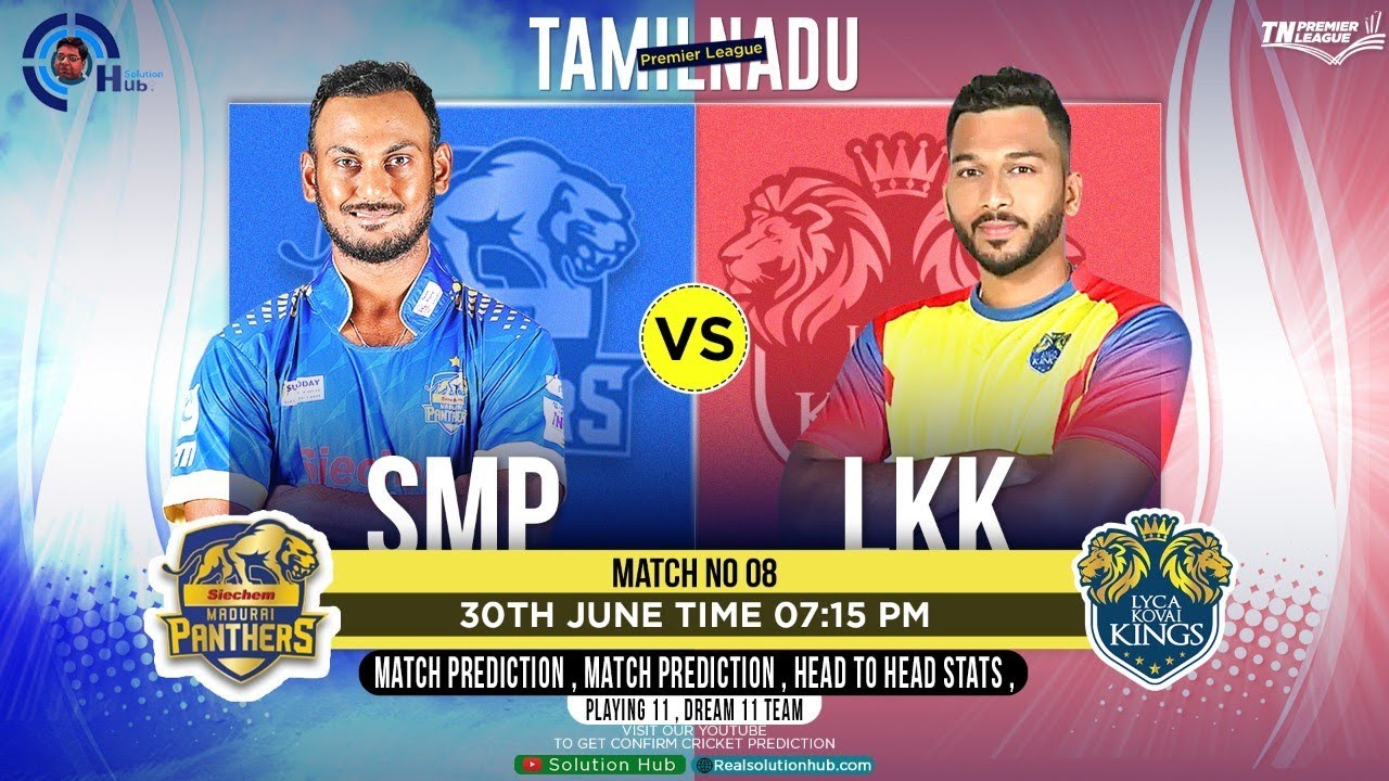 TNPL 2022 Madurai Panthers vs Lyca Kovai Kings 8th Match Prediction - SMP vs LKK | live