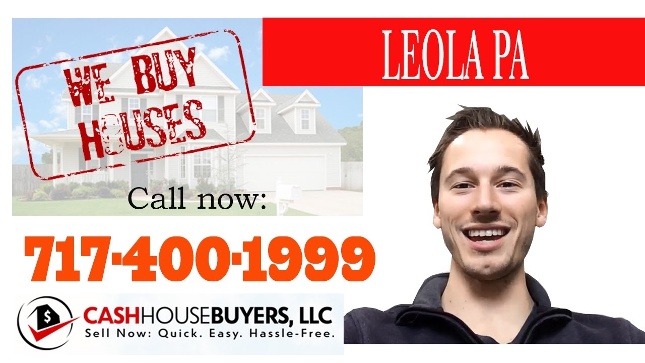 We Buy Houses Leola PA - CALL 717-400-1999 - Sell Your House Fast Leola PA