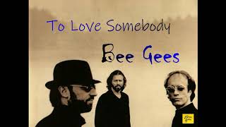 Bee Gees - To Love Somebody [ HQ - FLAC ]