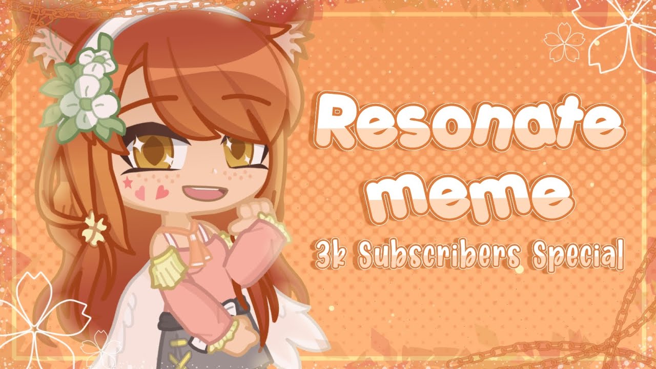 Resonate Gacha Animation Meme 3K Subscribers Special - YouTube
