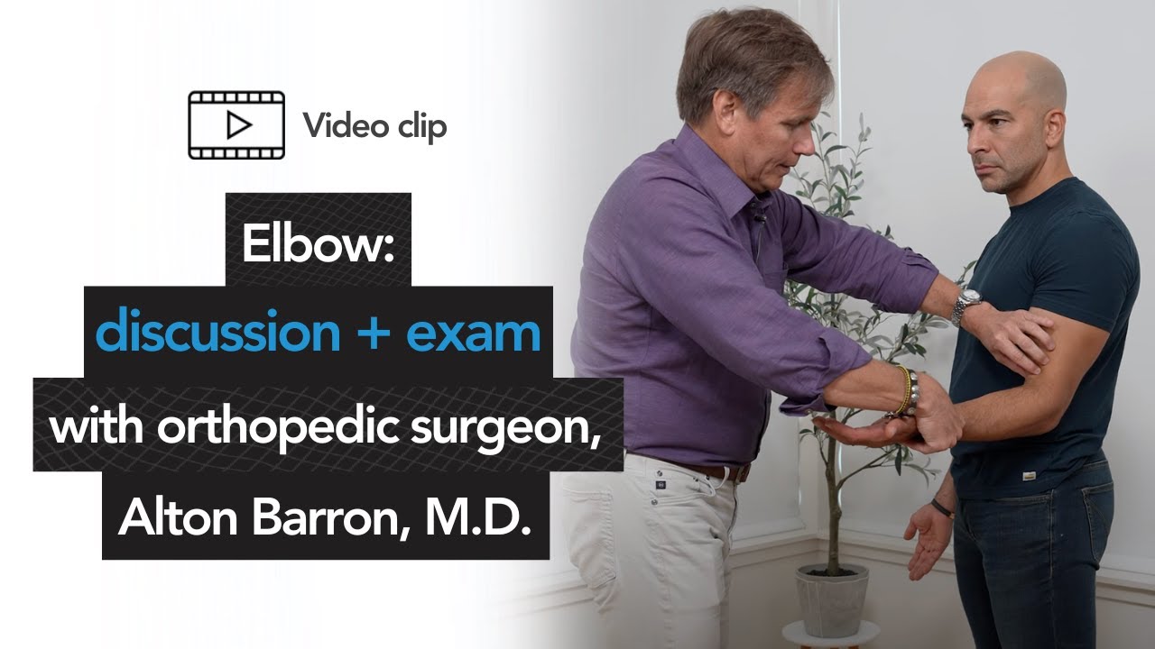 Elbow discussion + exam with orthopedic surgeon, Alton Barron, M.D