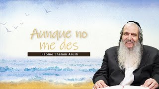 Download lagu Aunque no me des  |  Rabino Shalom Arush