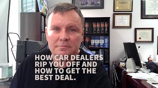 How Car Dealers Rip You Off And How To Get The Best Deal by Attorney Patrick J. DArcy