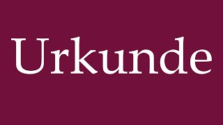 How To Pronounce Urkunde Certificate Correctly In German