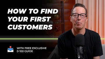 The Ultimate Guide to Finding Your First 100 Customers