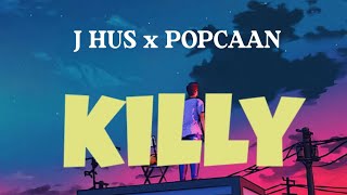 J Hus - Killy (Lyrics) Ft. Popcaan @JHusMusic