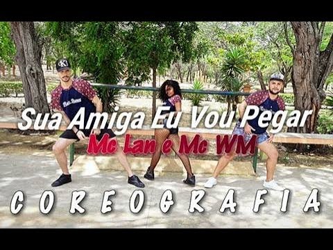 Sua amiga eu vou pegar - Mc Lan e Mc WM - Coreografia | Route Dance ...