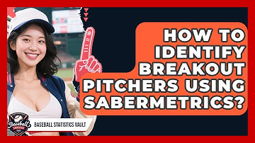 How To Identify Breakout Pitchers Using Sabermetrics? - Baseball Statistics Vault