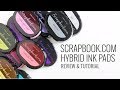Scrapbook.com Hybrid Ink Pads | Review & Tips