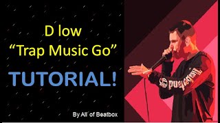 'Trap Music Go' - D Low || BEATBOX ROUTINE TUTORIAL || Out soon!