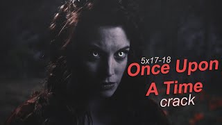 Once Upon a Time Crack! - 5x17-18