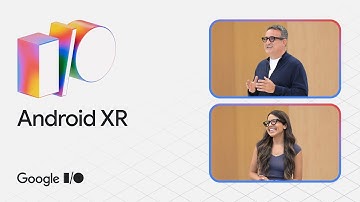 Android XR | I/O 2025 Keynote