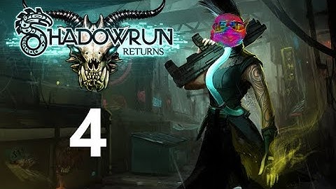Shadowraw Returns 4 - Rix plays Shadowrun Returns