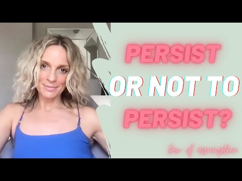 Persist or Not to Persist With Your Manifestation? - Law of Assumption