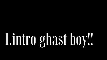 Khi mình bắt chước intro của ghast boy!