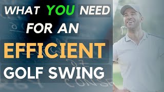 What You Need For An Efficient Golf Swing