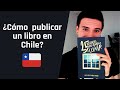 ¿Cómo Publicar un libro en Chile? 🇨🇱 ¡Conoce Mi Experiencia!