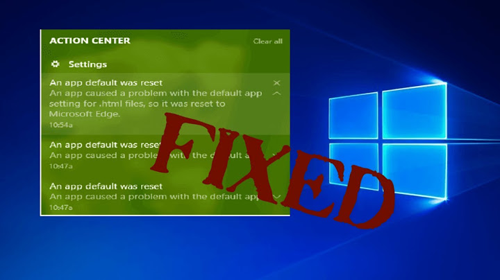 Lỗi an app default was reset windows 10