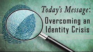 Overcoming an Identity Crisis