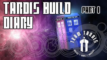 Tardis Build Diary - Episode 1