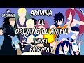 ADIVINA EL OPENING DE ANIME | NIVEL FAIRY TAIL