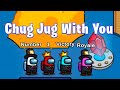 Chug Jug With You but it&#39;s Among Us (Song)