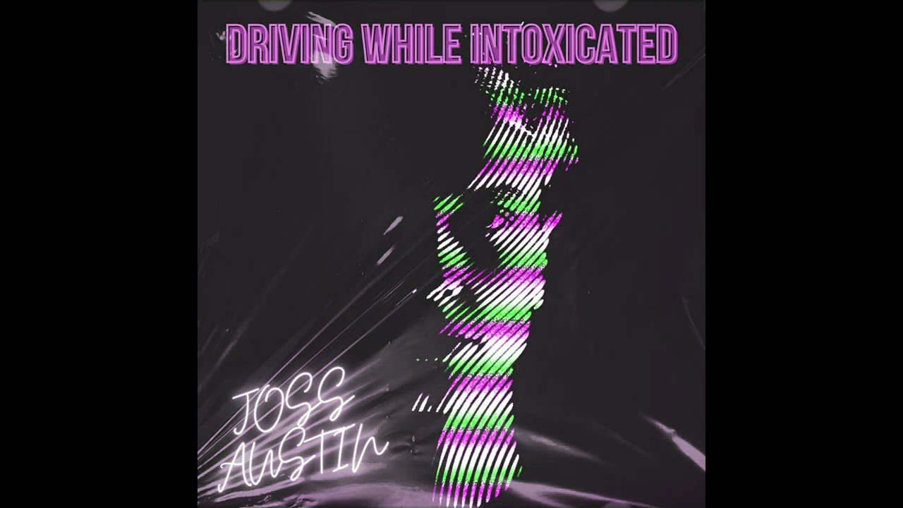 Ver Joss Austin - Driving While Intoxicated (Official Audio) no YouTube