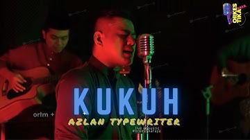 Kukuh - AZLAN TYPEWRITER (ORTM LIVE ACOUSTIC COVER) #ORKESTIKARAYA