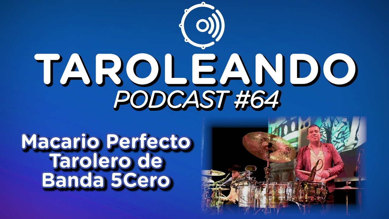 Taroleando Podcast #64 Macario Perfecto -  Tarolero de Banda 5Cero
