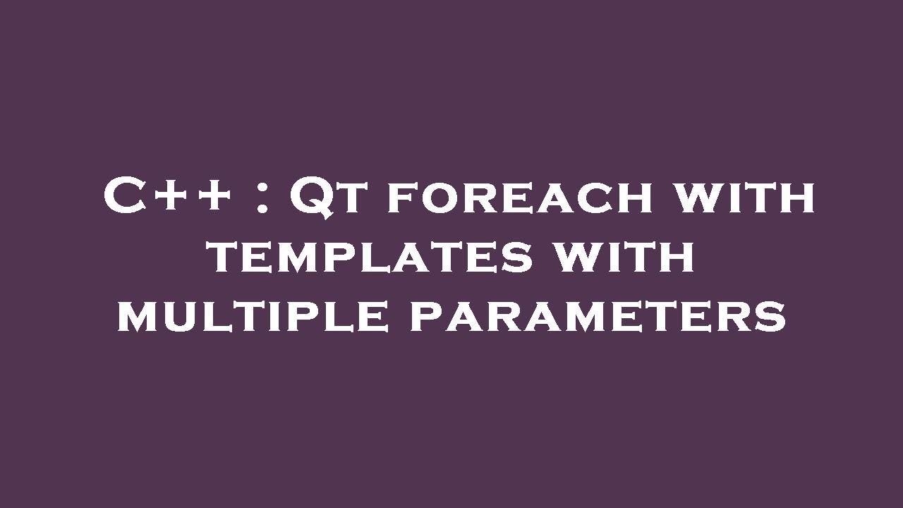 C++ : Qt foreach with templates with multiple parameters - YouTube