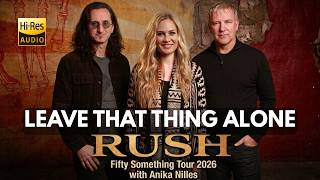 RUSH w/ Anika Nilles - LEAVE THAT THING ALONE Live 2026 (Fifty Something Tour) | DualCam