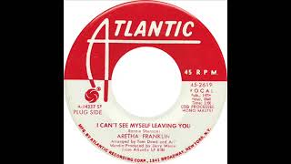Aretha Franklin - I Can&#39;t See Myself Leaving You