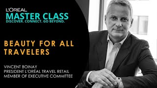 Beauty for all travelers with Vincent Boinay, President L'Oréal Travel Retail  - L'Oréal