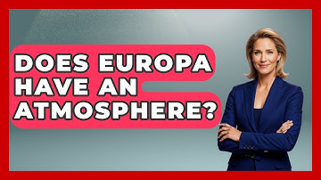 Does Europa Have An Atmosphere? - Earth Science Answers