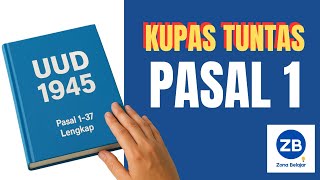 Pasal 1 UUD 1945: Penjelasan Lengkap dan Mudah Dipahami! #uud1945 #wawasankebangsaan #zonabelajar