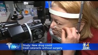 Doctors may soon be able to treat cataracts without surgery