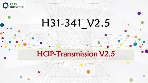 H31-341_V2.5 HCIP-Transmission V2.5 Exam Questions