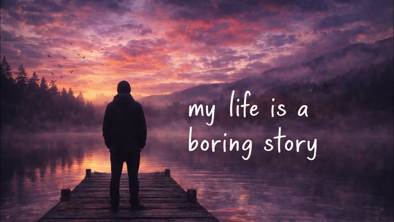 My life is a boring story...
