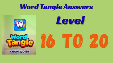 Word Tangle Level 16 to 20 Answers 🧩 | Step-by-Step Solutions | SolutionGuruji