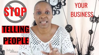 STOP TELLING PEOPLE YOUR BUSINESS | Exhale