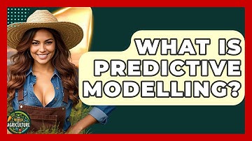 What Is Predictive Modelling? - The World of Agriculture