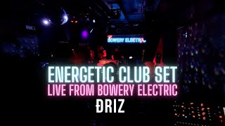 Energetic Club Mix | ÐRIZ Debut Set Live from Bowery Electric | 20min