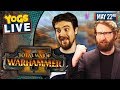 TOTAL WAR: WARHAMMER II! w/ Tom & Ben - 22/05/19